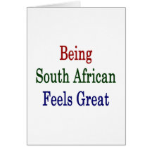 Being South African Feels Great Cards