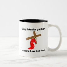 Being taken for granted? Imagine how God feels Mug
