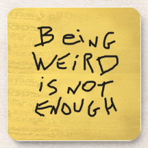 Being Weird is Not Enough Beverage Coaster