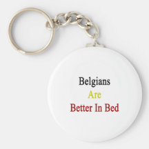 Belgians Are Better In Bed Keychain