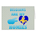Belgians are my Homies Cards
