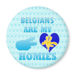 Belgians are my Homies Refrigerator Magnet