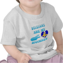 Belgians are my Homies Tee Shirt