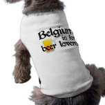 Belgium is for Beer Lovers pet clothing