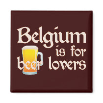 Belgium is for Beer Lovers Magnets