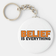 Belief is Everything Keychains
