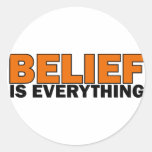 Belief is Everything Round Sticker