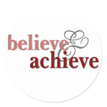 Believe and Achieve Round Sticker