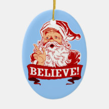 Believe In Santa Claus Christmas Christmas Ornaments