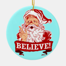 Believe In Santa Claus Christmas Christmas Ornament
