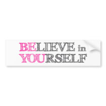 BElieve in YOUrself - BE YOU Bumper Stickers