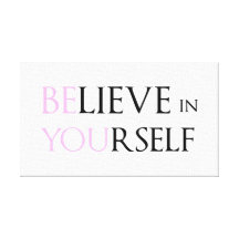 Believe in Yourself - be You motivation quote meme Canvas Prints
