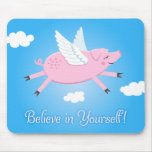 Believe in yourself flying pig mousepad