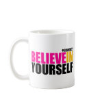 Believe in Yourself Coffee Mug