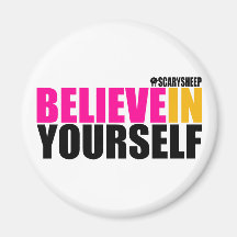 Believe in Yourself Refrigerator Magnet