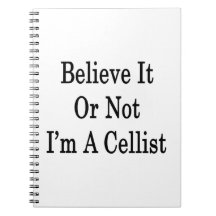 Believe It Or Not I'm A Cellist Spiral Notebook