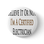 Believe It Or Not I'm A Certified Electrician Pin