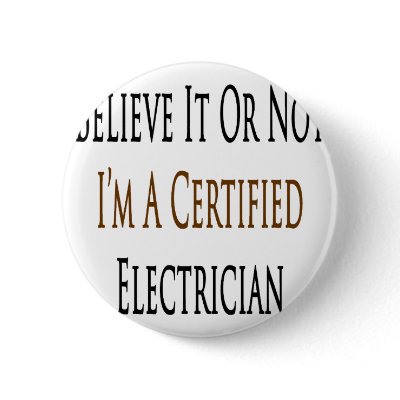 Believe It Or Not I'm A Certified Electrician Pin by Supernova23