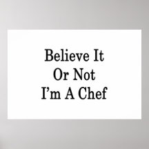 Believe It Or Not I'm A Chef Poster