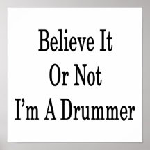 Believe It Or Not I'm A Drummer Posters