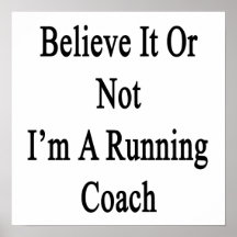 Believe It Or Not I'm A Running Coach Posters
