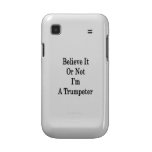Believe It Or Not I'm A Trumpeter Samsung Galaxy Case