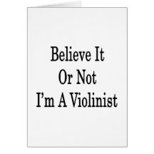 Believe It Or Not I'm A Violinist Card