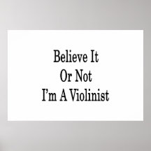 Believe It Or Not I'm A Violinist Print