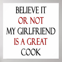 Believe It Or Not My Girlfriend Is A  Great Cook Poster