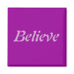 Believe magnets