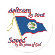 Belizean by birth saved by the grace of God Stickers