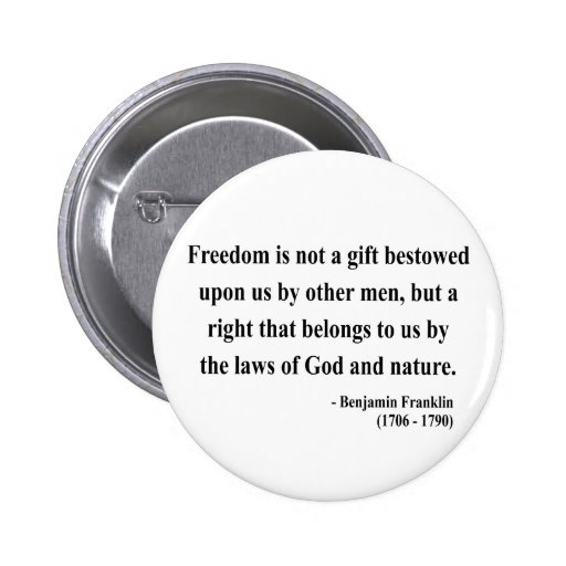 Ben Franklin Quote 4a Pinback Buttons