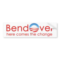 Bend Over for Barack Obamas Change nobama Bumper Sticker