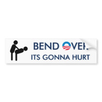 Bend Over Its Gonna Hurt Bumper Sticker