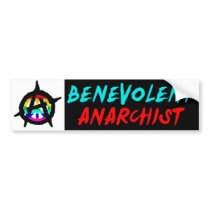 Benevolent Anarchist Bumper Sticker