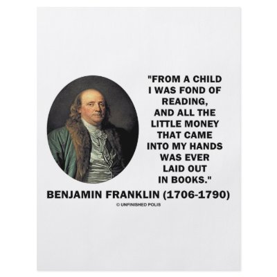 Benjamin Franklin Fond Of Reading Money Quote by unfinishedpolis