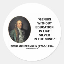 Benjamin Franklin Genius Without Education Quote Stickers