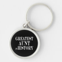 Best Aunts : Greatest Aunt in History Keychain