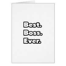 Best. Boss. Ever. Greeting Cards