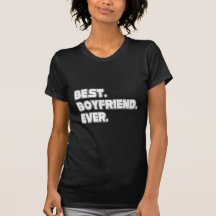 Best Boyfriend Ever T-shirts