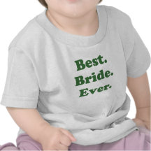 Best Bride Ever Tshirts