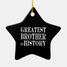 Best Brothers : Greatest Brother in History Ornament