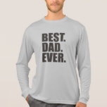 Best. Dad. Ever. Tee Shirts