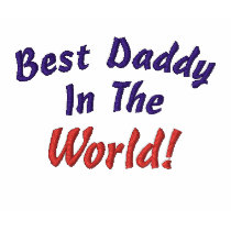 Best Daddy In The, World!-Embroidered T-Shirt