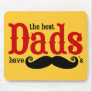Best Dads Have Mustaches Mousepad