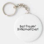 Best Freakin Bridesmaid Ever Key Chain