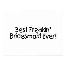 Best Freakin Bridesmaid Ever Postcard