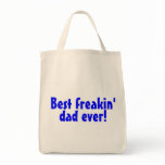 Best Freakin Dad Ever Tote Bags