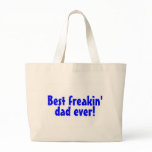 Best Freakin Dad Ever bags