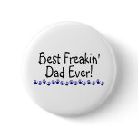 Best Freakin Dad Ever Button